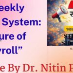 Weekly Salary System Future of Payroll article by Dr Nitin Pawar showing concept of weekly salary benefits and modern payroll system