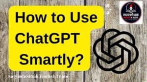 How to Use Chatgpt Smartly ?